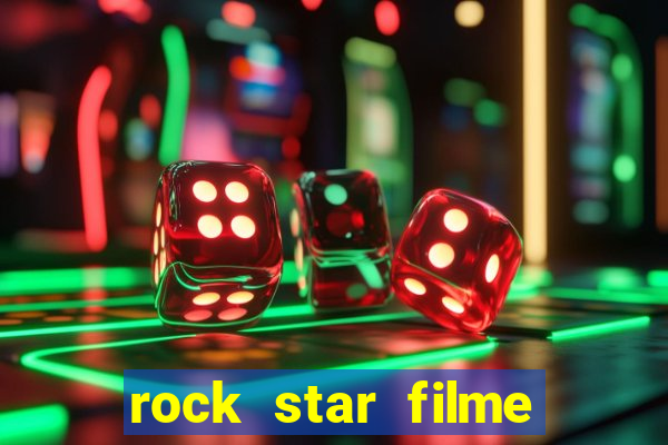 rock star filme completo dublado